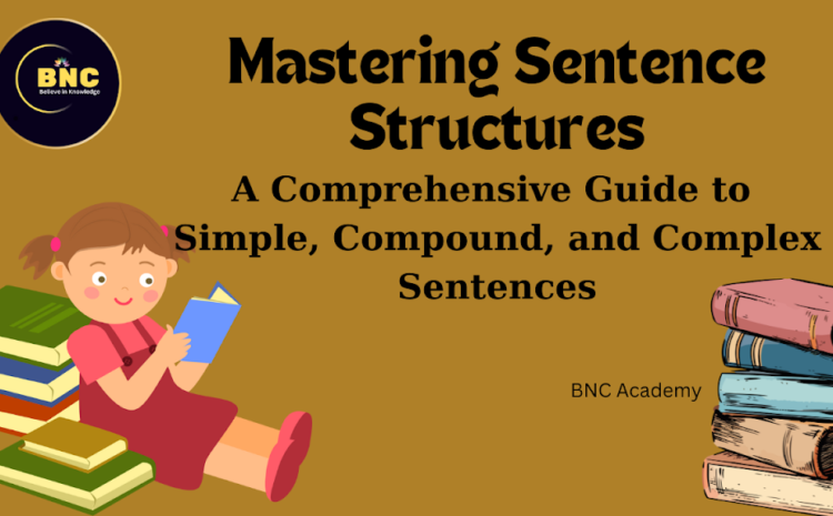  Mastering Sentence Structures: A Comprehensive Guide to Simple, Compound, and Complex Sentences