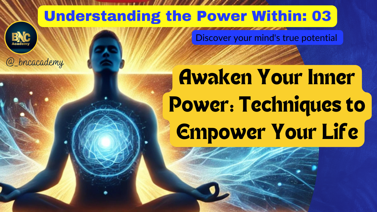 Awaken Your Inner Power: Techniques to Empower Your Life