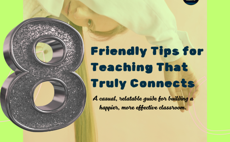  8 Key Strategies for Effective Teaching: Nurturing Learning and Growth